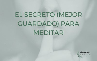 El secreto (mejor guardado) para meditar