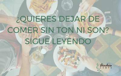 ¿Quieres dejar de comer sin ton ni son? …. Sigue leyendo