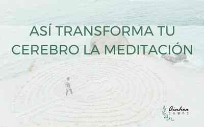 Así transforma tu cerebro la meditación (y la ciencia que lo demuestra)