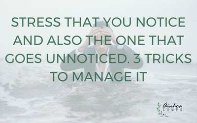 Stress that you notice and also the one that goes unnoticed, 3 tricks to manage it