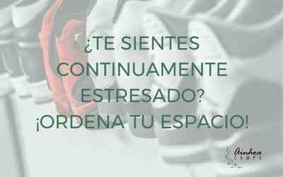 ¿Te sientes continuamente estresado? ¡Ordena tu espacio!
