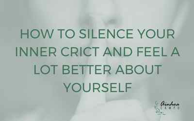 How to silence your inner critic and feel a lot better about yourself